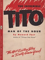 Cover of Howard Fast’s 1944 propaganda pamphlet The Incredible Tito: Man of the Hour, published shortly after his tenure as chief writer and editor of VOA English news. The booklet glorified Yugoslav communist leader Josip Broz Tito and reflected Fast’s then-support for Soviet-aligned communist movements.